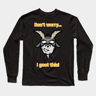 Don't worry I goat this T-shirt Long Sleeve T-Shirt